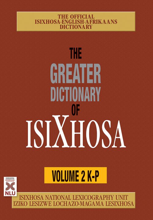 The Greater Dictionary of isiXhosa Volume 2 KP NEW EDITION: Trilingual Dictionary