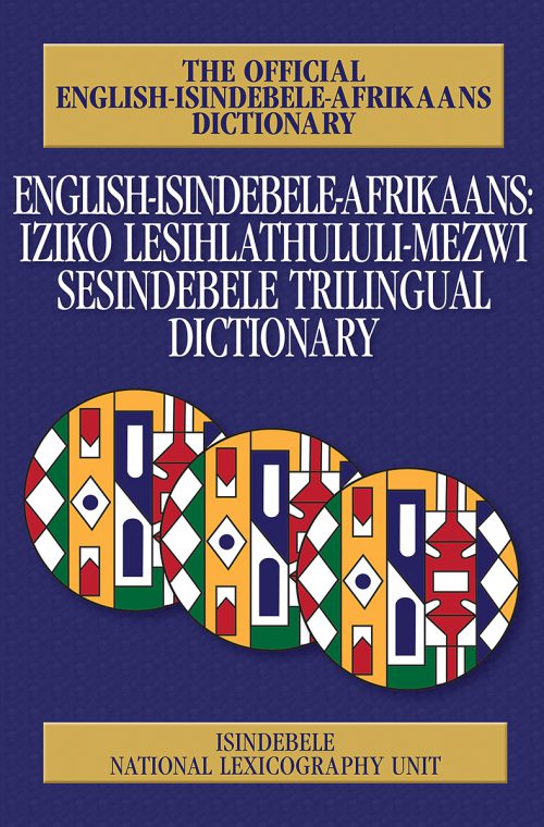 English-Ndebele-Afrikaans: Iziko lesihlathululi-mezwi Sesindebele: Trilingual Dictionary